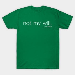 Not My Will Christian T-Shirt, T-Shirt, Faith-based Apparel, Women's, Men's, Unisex, Hoodies, Sweatshirts T-Shirt